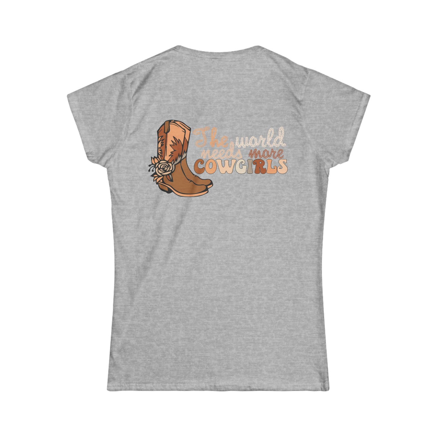 Softstyle The World Needs More Cowgirls Tee