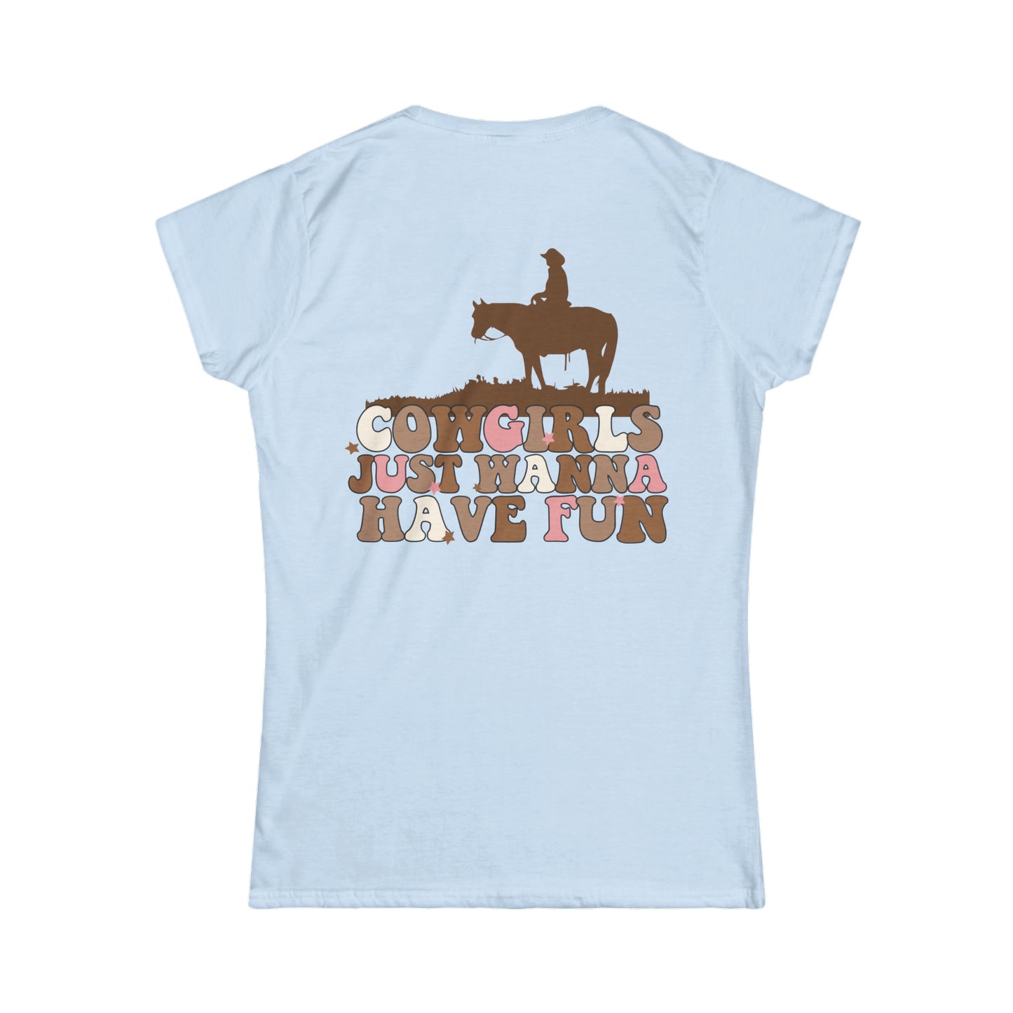 Softstyle Cowgirls Just Want To Have Fun Tee