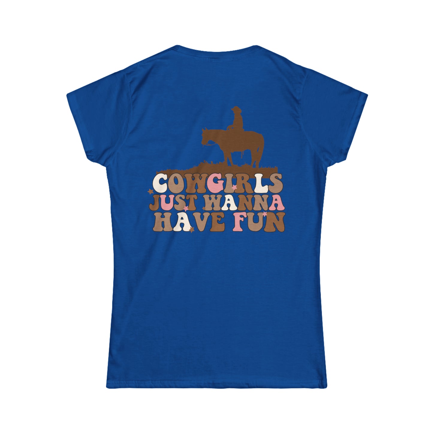 Softstyle Cowgirls Just Want To Have Fun Tee