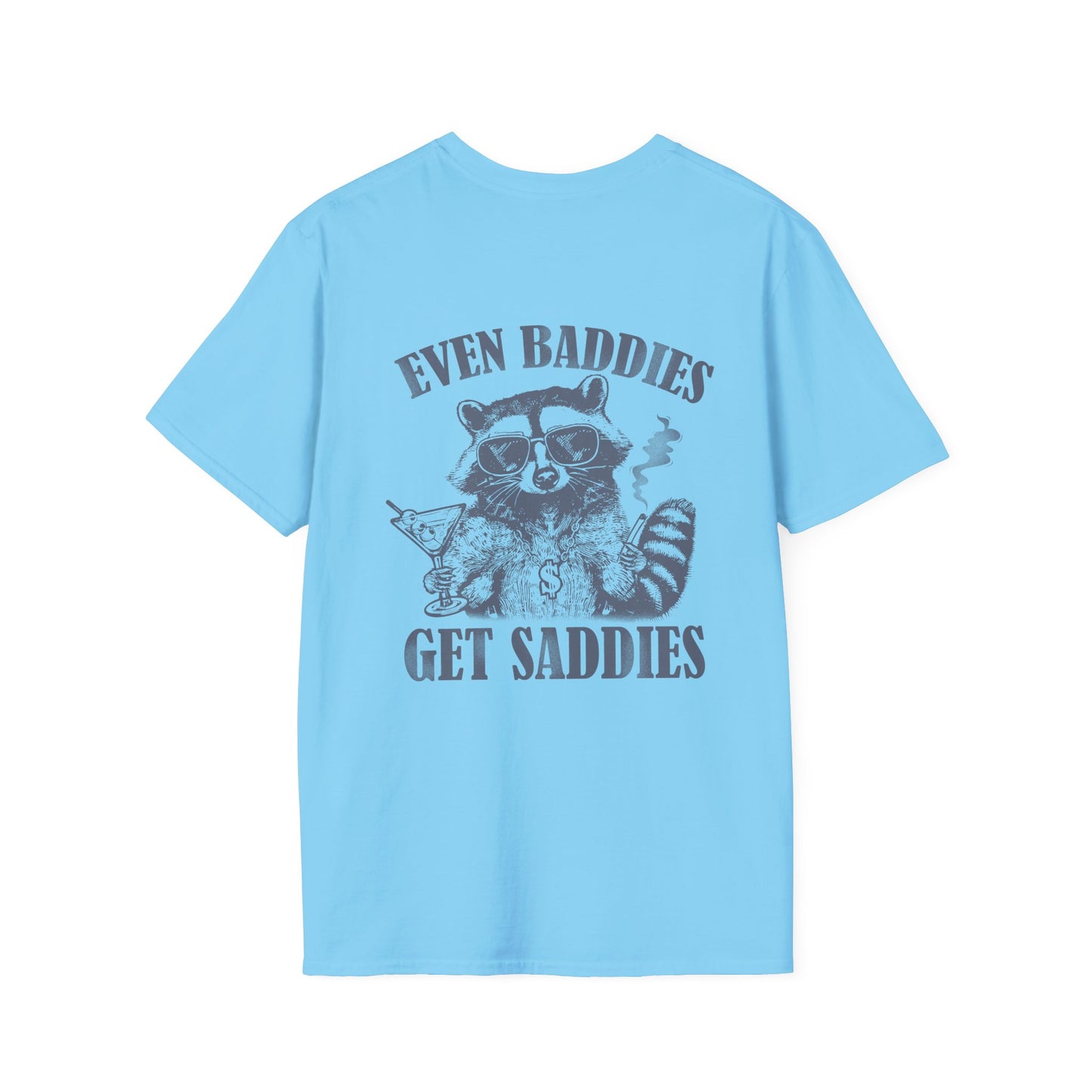 Softstyle Even Baddies Get Saddies T-Shirt