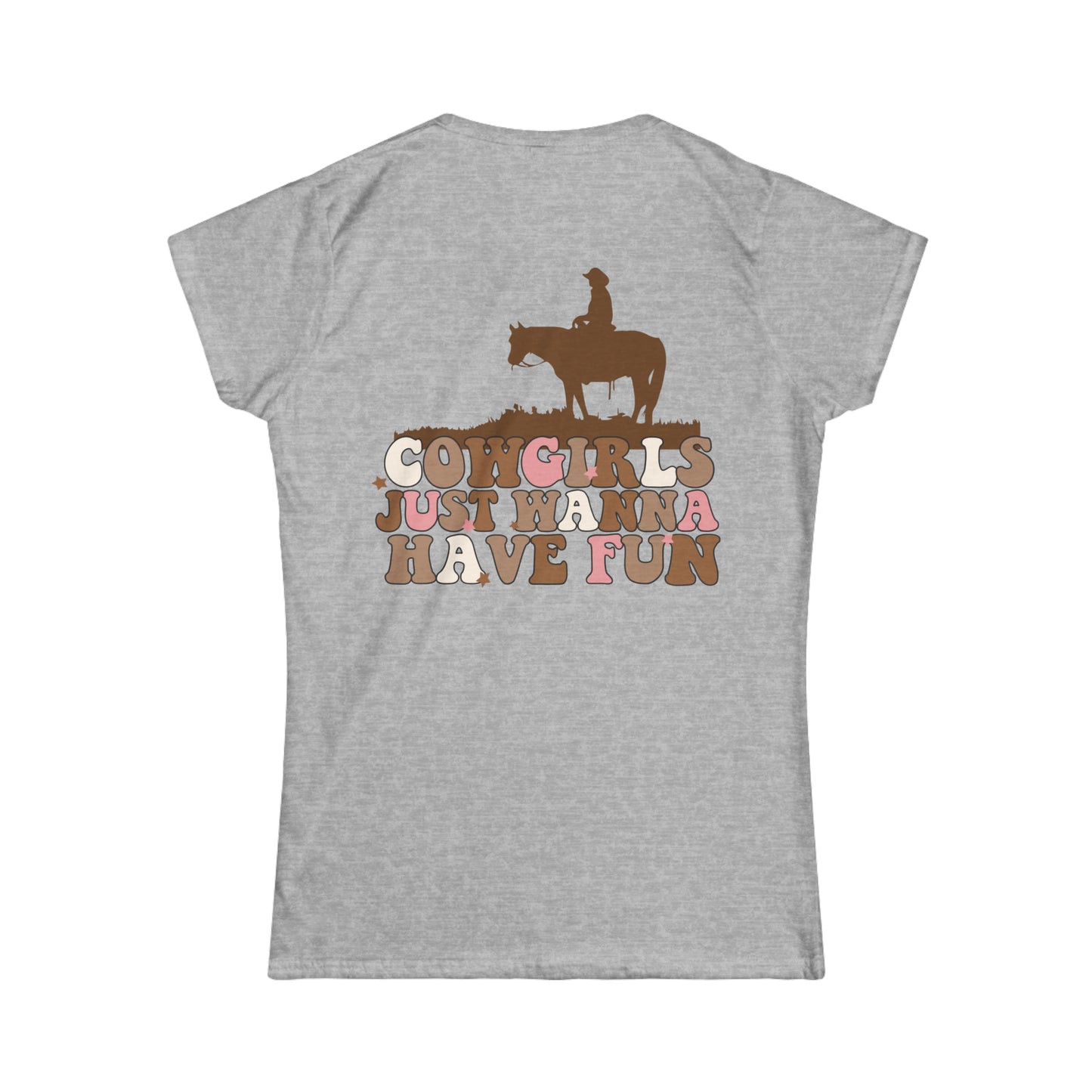 Softstyle Cowgirls Just Want To Have Fun Tee